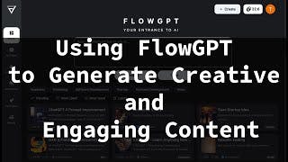 Using FlowGPT to Generate Creative and Engaging Content cover