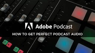 How to get perfect podcast audio - Adobe Podcast AI cover