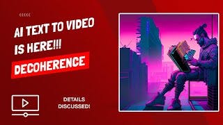 AI Text To Video Is Here - Decoherence - Quick Overview cover