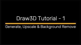 Draw3D Tutorial  -  Generate, Upscale & Background Remove | Episode 1 | AI Tutorial  | AI Tools cover