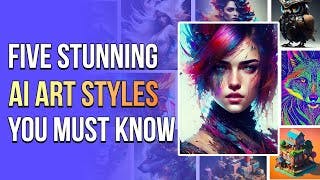Five Stunning AI Art Styles You Must Know cover